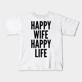 Happy Wife Happy Life Quote Kids T-Shirt